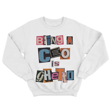 Load image into Gallery viewer, Being A CEO Is Ghetto Logo - Sweatshirt
