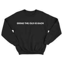 Load image into Gallery viewer, Bring Back The OLD Instagram - Sweatshirt
